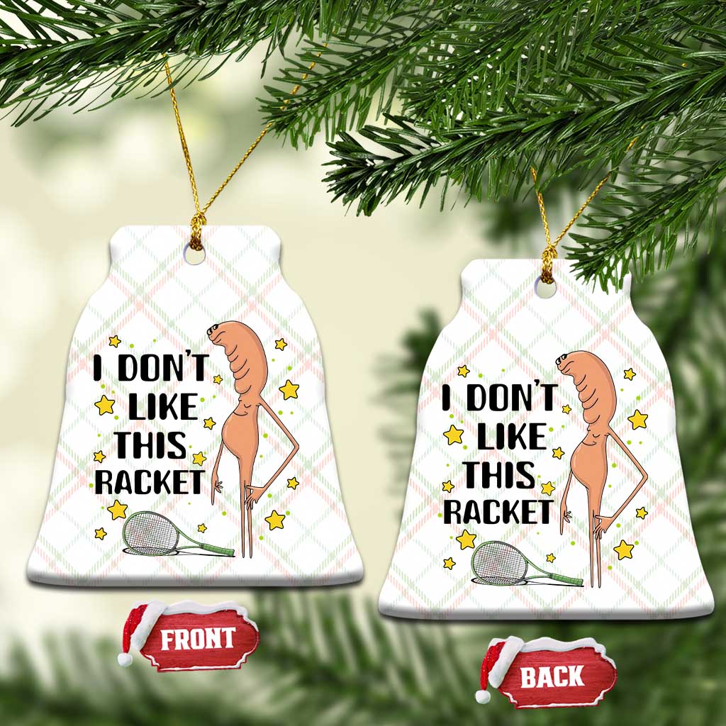 Funny Marcus The Worm Tennis Lover Ceramic Ornament I Do Not Like This Racket - Wonder Print Shop