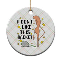 Funny Marcus The Worm Tennis Lover Ceramic Ornament I Do Not Like This Racket - Wonder Print Shop