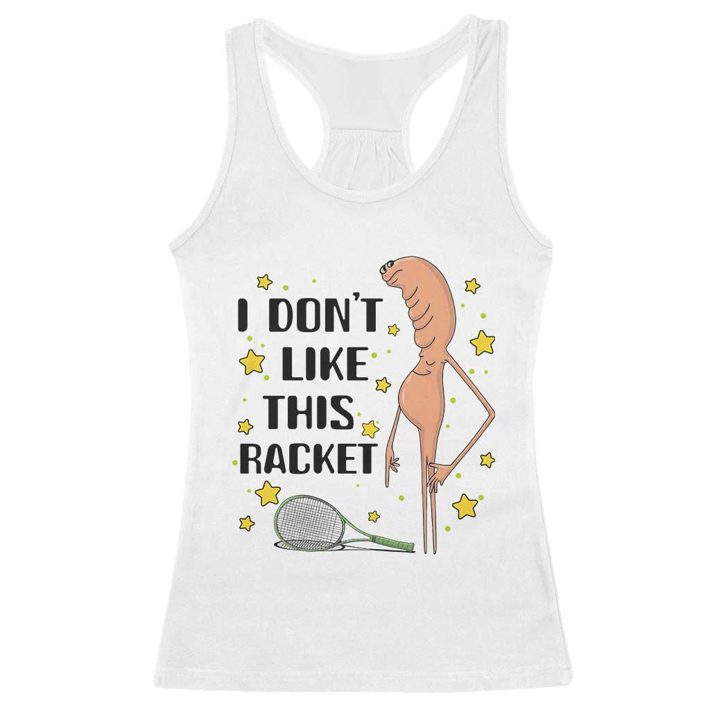Funny Marcus The Worm Tennis Lover Racerback Tank Top I Do Not Like This Racket - Wonder Print Shop