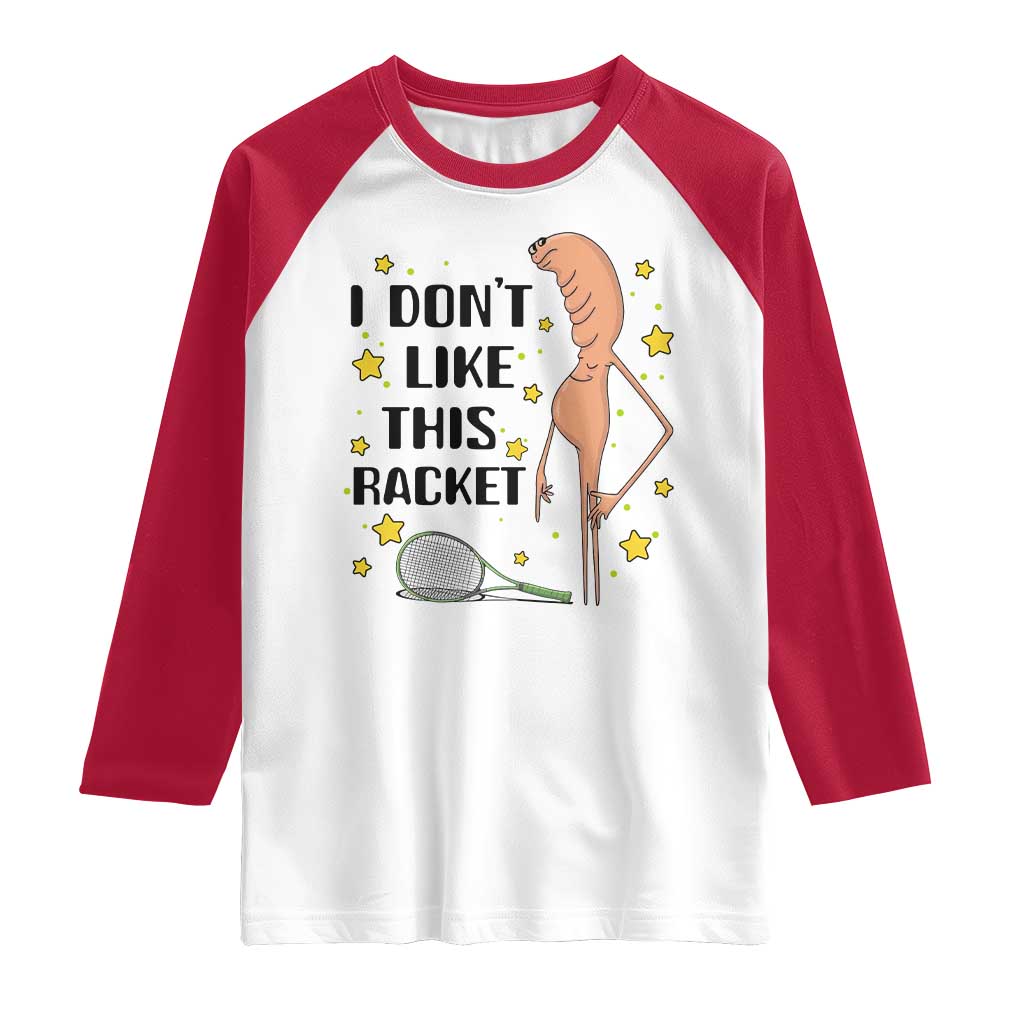 Funny Marcus The Worm Tennis Lover Raglan Shirt I Do Not Like This Racket - Wonder Print Shop