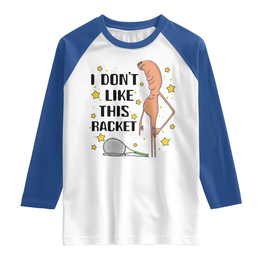 Funny Marcus The Worm Tennis Lover Raglan Shirt I Do Not Like This Racket - Wonder Print Shop