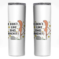 Funny Marcus The Worm Tennis Lover Skinny Tumbler I Do Not Like This Racket - Wonder Print Shop