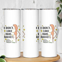Funny Marcus The Worm Tennis Lover Skinny Tumbler I Do Not Like This Racket - Wonder Print Shop