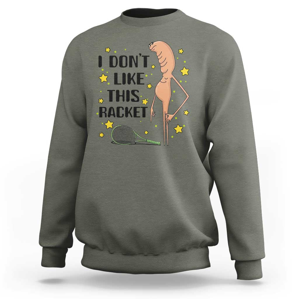 Funny Marcus The Worm Tennis Lover Sweatshirt I Do Not Like This Racket - Wonder Print Shop