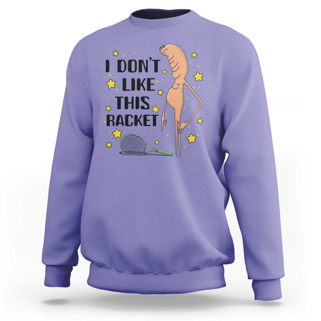 Funny Marcus The Worm Tennis Lover Sweatshirt I Do Not Like This Racket - Wonder Print Shop