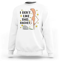 Funny Marcus The Worm Tennis Lover Sweatshirt I Do Not Like This Racket - Wonder Print Shop