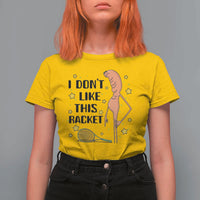 Funny Marcus The Worm Tennis Lover T Shirt For Women I Do Not Like This Racket - Wonder Print Shop