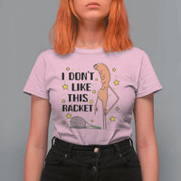 Funny Marcus The Worm Tennis Lover T Shirt For Women I Do Not Like This Racket - Wonder Print Shop