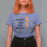 Funny Marcus The Worm Tennis Lover T Shirt For Women I Do Not Like This Racket - Wonder Print Shop