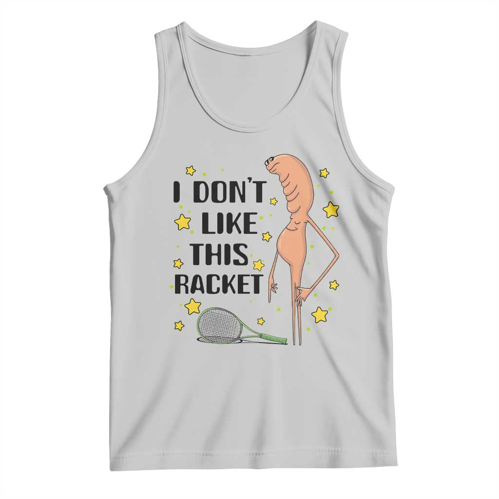 Funny Marcus The Worm Tennis Lover Tank Top I Do Not Like This Racket - Wonder Print Shop