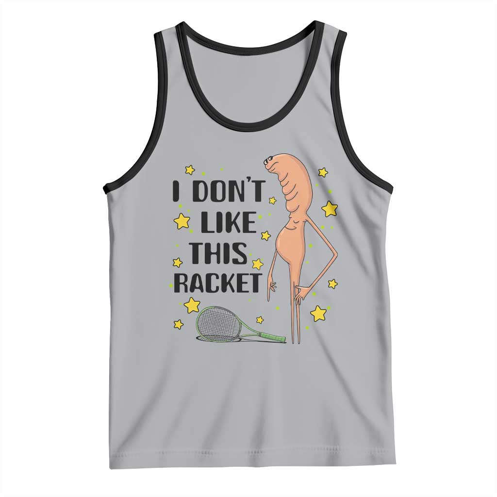 Funny Marcus The Worm Tennis Lover Tank Top I Do Not Like This Racket - Wonder Print Shop