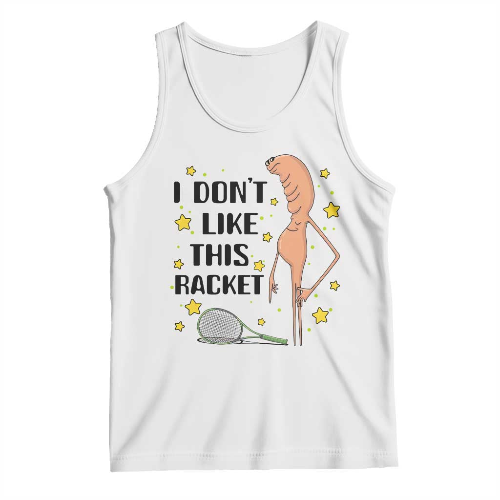 Funny Marcus The Worm Tennis Lover Tank Top I Do Not Like This Racket - Wonder Print Shop