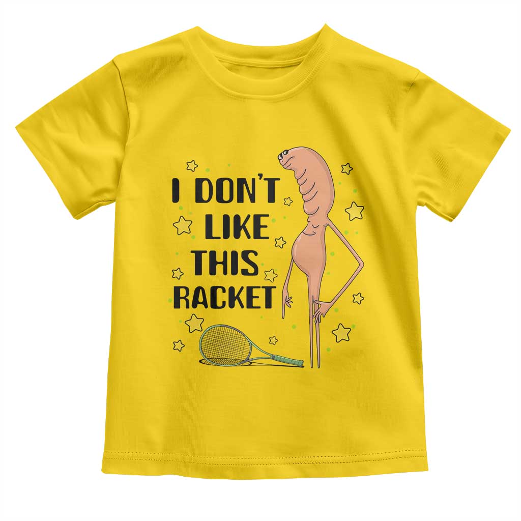 Funny Marcus The Worm Tennis Lover Toddler T Shirt I Do Not Like This Racket - Wonder Print Shop