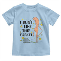Funny Marcus The Worm Tennis Lover Toddler T Shirt I Do Not Like This Racket - Wonder Print Shop