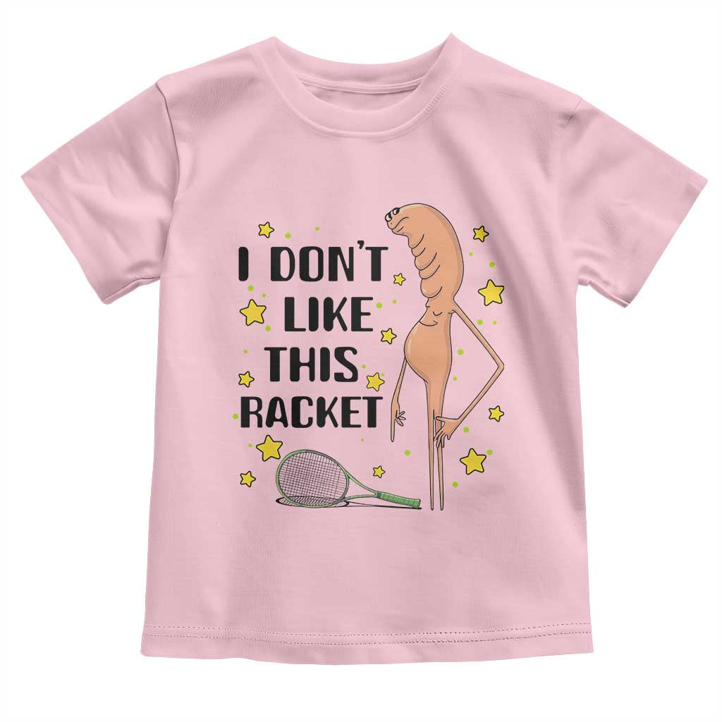 Funny Marcus The Worm Tennis Lover Toddler T Shirt I Do Not Like This Racket - Wonder Print Shop