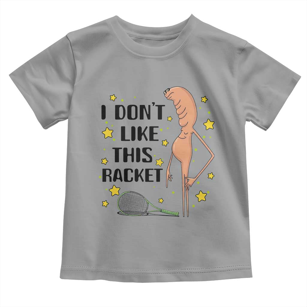 Funny Marcus The Worm Tennis Lover Toddler T Shirt I Do Not Like This Racket - Wonder Print Shop