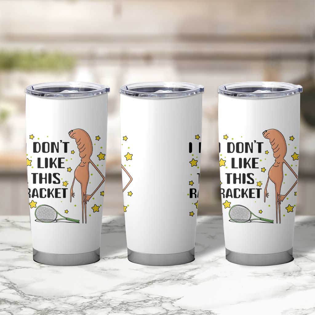 Funny Marcus The Worm Tennis Lover Tumbler Cup I Do Not Like This Racket - Wonder Print Shop