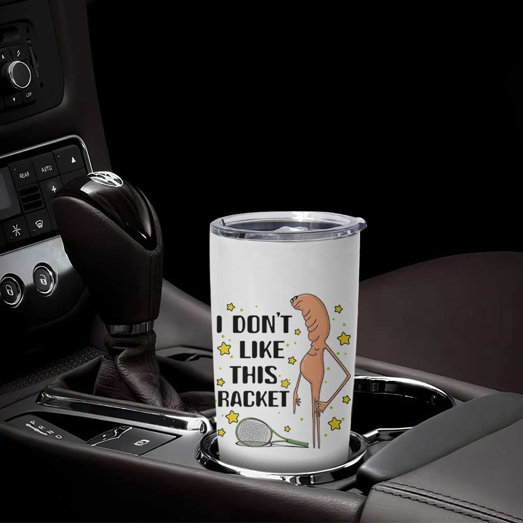 Funny Marcus The Worm Tennis Lover Tumbler Cup I Do Not Like This Racket - Wonder Print Shop
