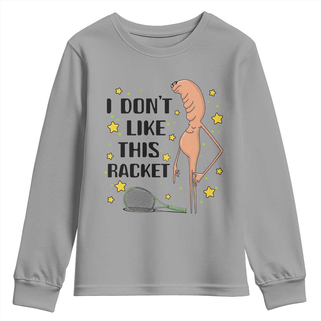 Funny Marcus The Worm Tennis Lover Youth Sweatshirt I Do Not Like This Racket - Wonder Print Shop