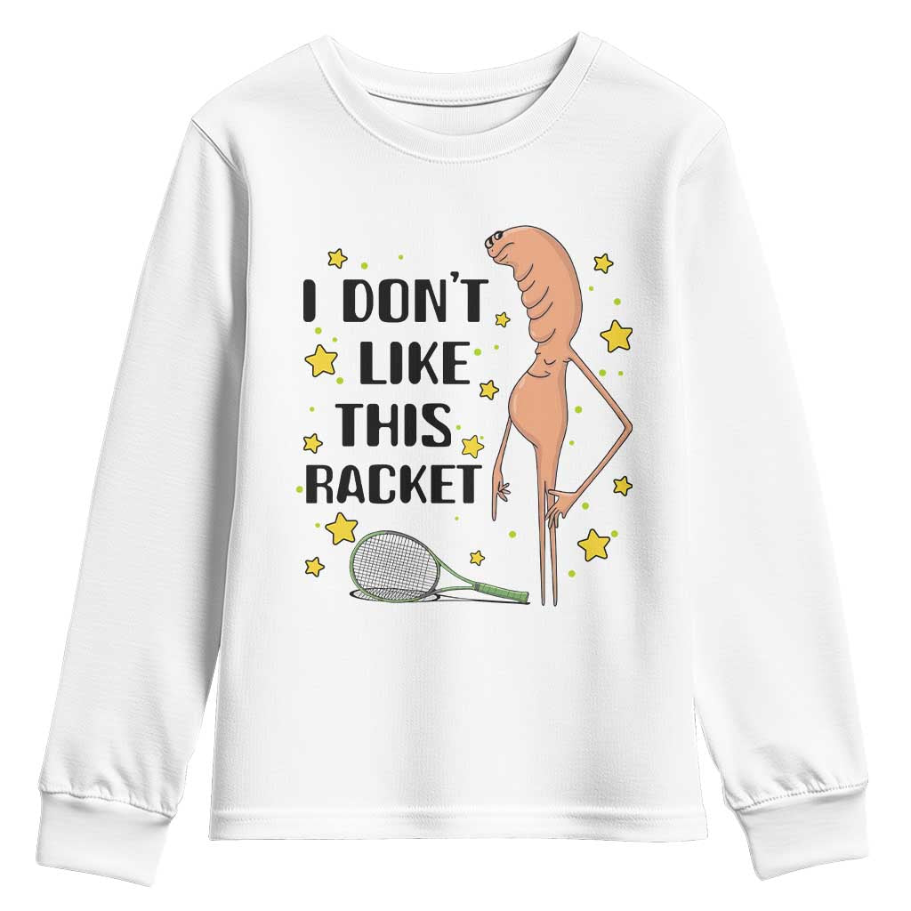 Funny Marcus The Worm Tennis Lover Youth Sweatshirt I Do Not Like This Racket - Wonder Print Shop