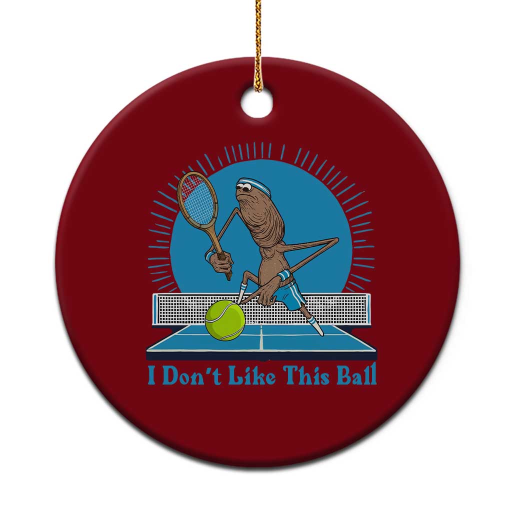I Do Not Like This Ball Ceramic Ornament Funny Marcus The Worm Tennis Meme - Wonder Print Shop