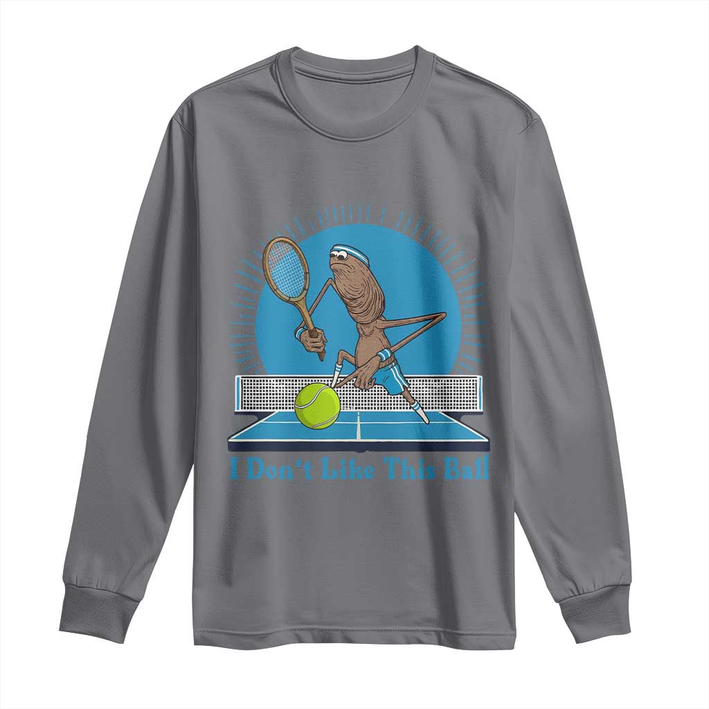 I Do Not Like This Ball Long Sleeve Shirt Funny Marcus The Worm Tennis Meme - Wonder Print Shop