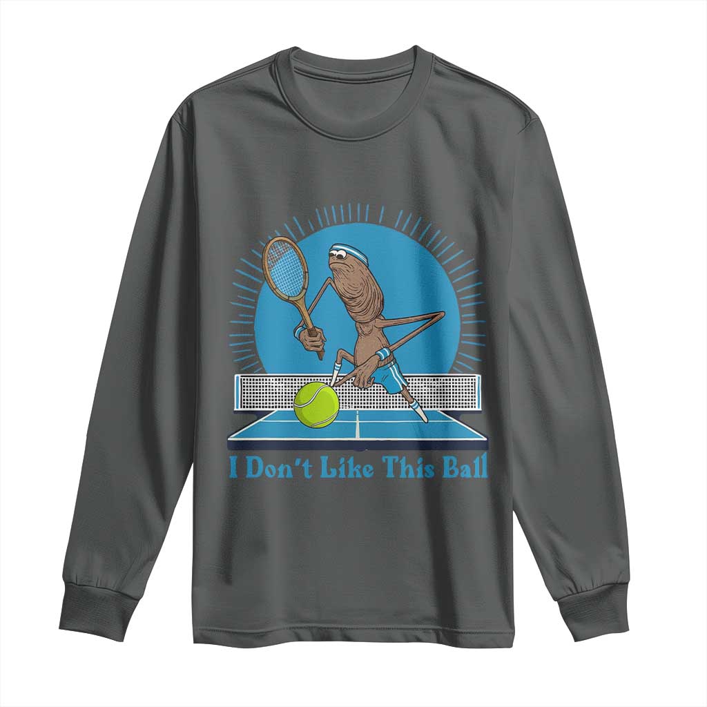 I Do Not Like This Ball Long Sleeve Shirt Funny Marcus The Worm Tennis Meme - Wonder Print Shop