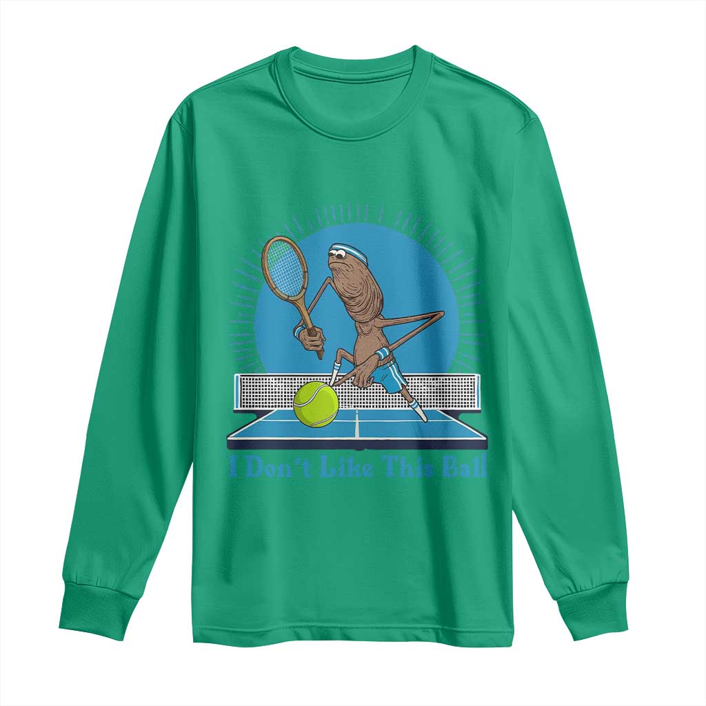 I Do Not Like This Ball Long Sleeve Shirt Funny Marcus The Worm Tennis Meme - Wonder Print Shop