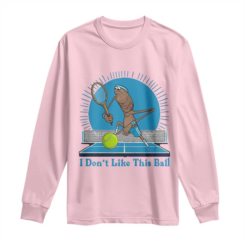 I Do Not Like This Ball Long Sleeve Shirt Funny Marcus The Worm Tennis Meme - Wonder Print Shop