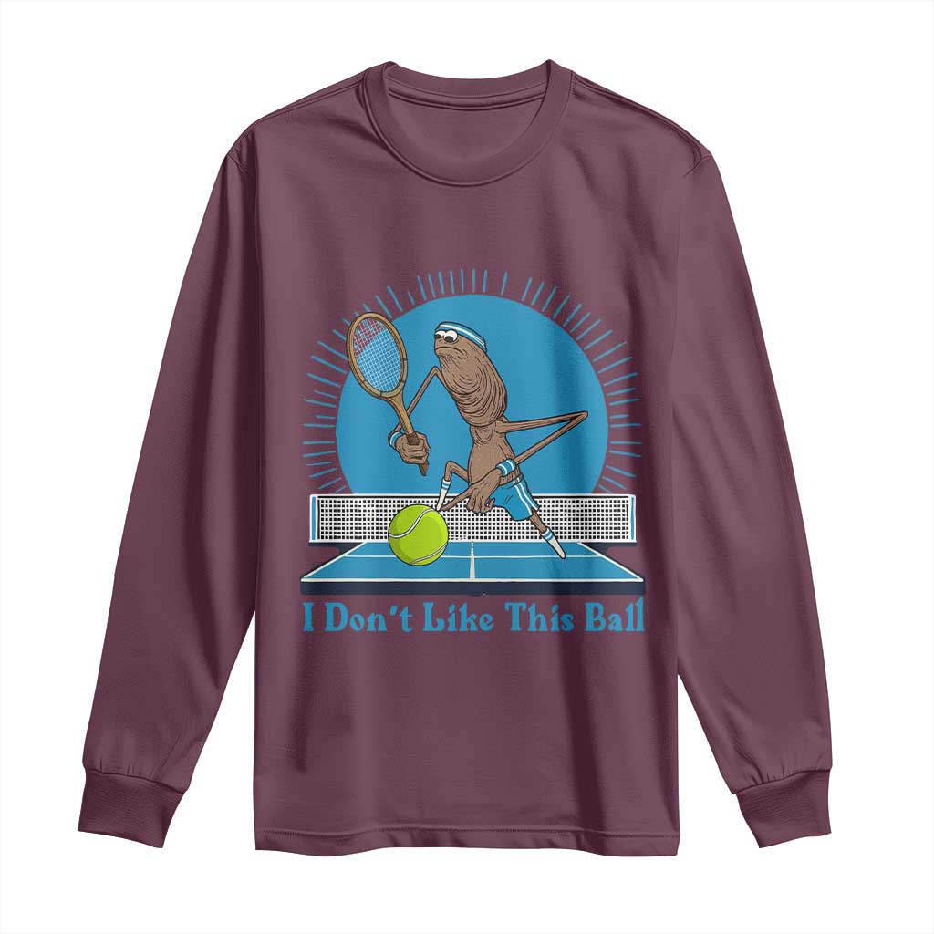 I Do Not Like This Ball Long Sleeve Shirt Funny Marcus The Worm Tennis Meme - Wonder Print Shop