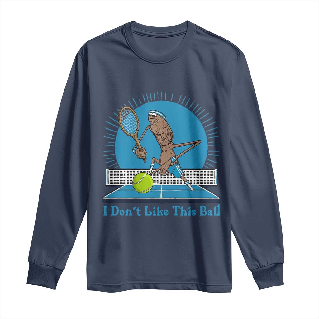 I Do Not Like This Ball Long Sleeve Shirt Funny Marcus The Worm Tennis Meme - Wonder Print Shop