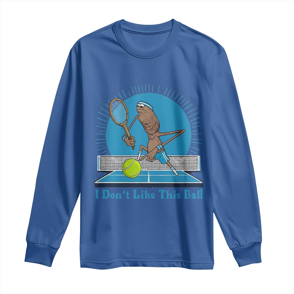 I Do Not Like This Ball Long Sleeve Shirt Funny Marcus The Worm Tennis Meme - Wonder Print Shop