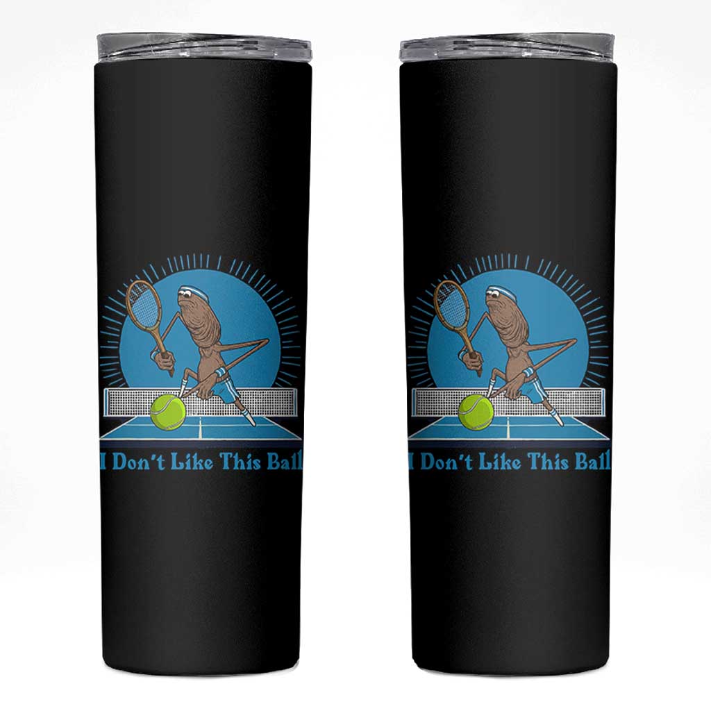 I Do Not Like This Ball Skinny Tumbler Funny Marcus The Worm Tennis Meme - Wonder Print Shop