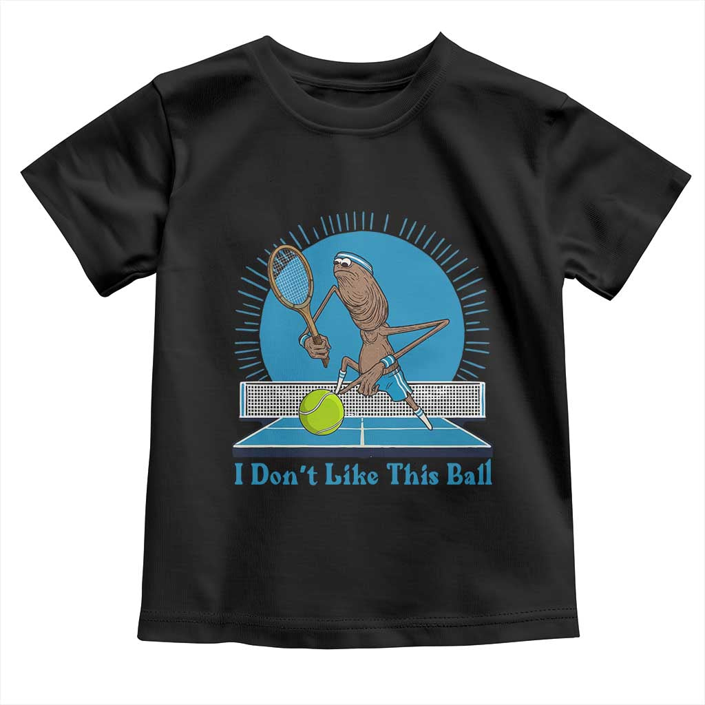 I Do Not Like This Ball Toddler T Shirt Funny Marcus The Worm Tennis Meme - Wonder Print Shop