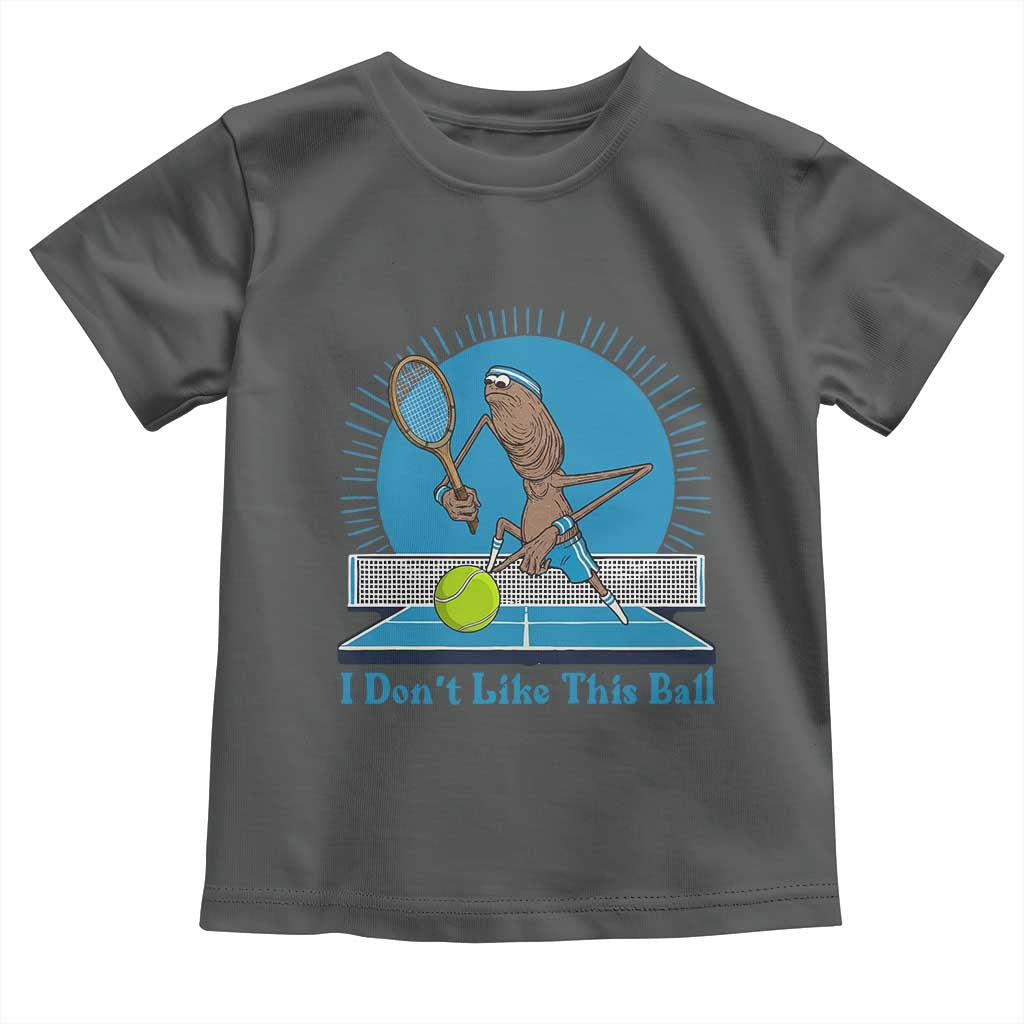 I Do Not Like This Ball Toddler T Shirt Funny Marcus The Worm Tennis Meme - Wonder Print Shop