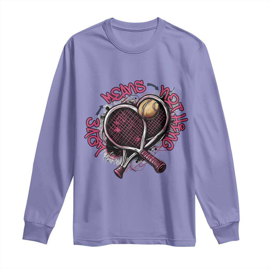 Love Means Nothing Long Sleeve Shirt Tennis Lovers - Wonder Print Shop