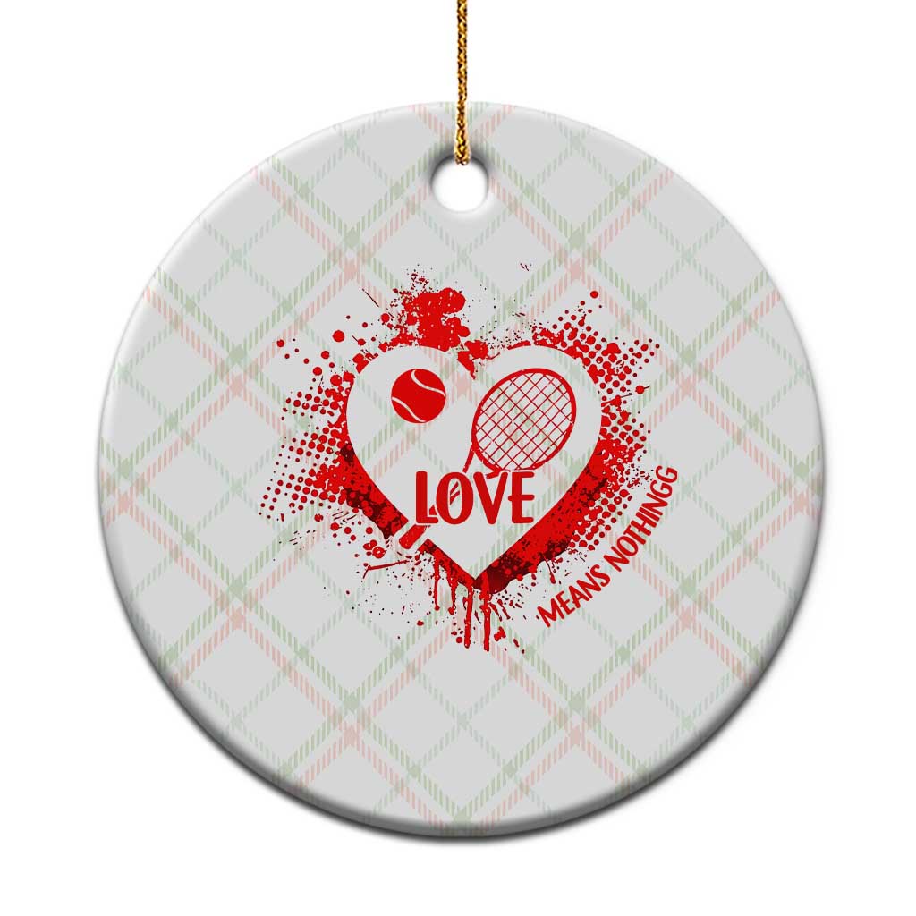 Love Means Nothing To A Tennis Player Ceramic Ornament Valentines Day Gift - Wonder Print Shop