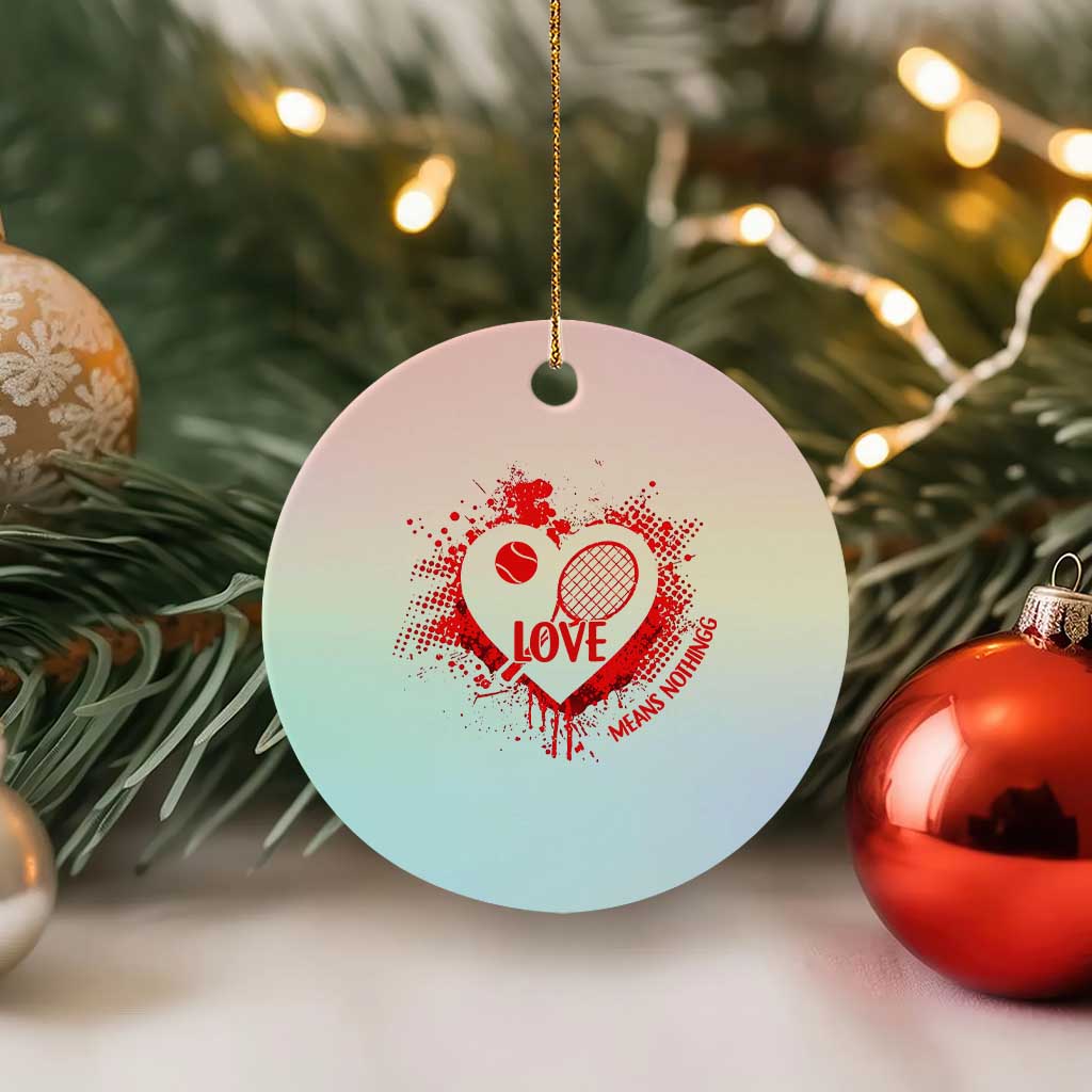 Love Means Nothing To A Tennis Player Ceramic Ornament Valentines Day Gift - Wonder Print Shop