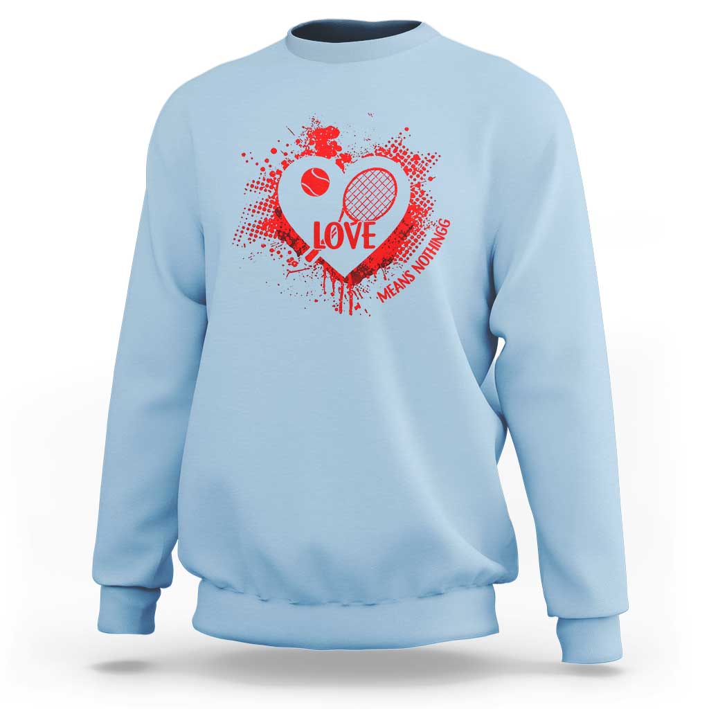 Love Means Nothing To A Tennis Player Sweatshirt Valentines Day Gift - Wonder Print Shop