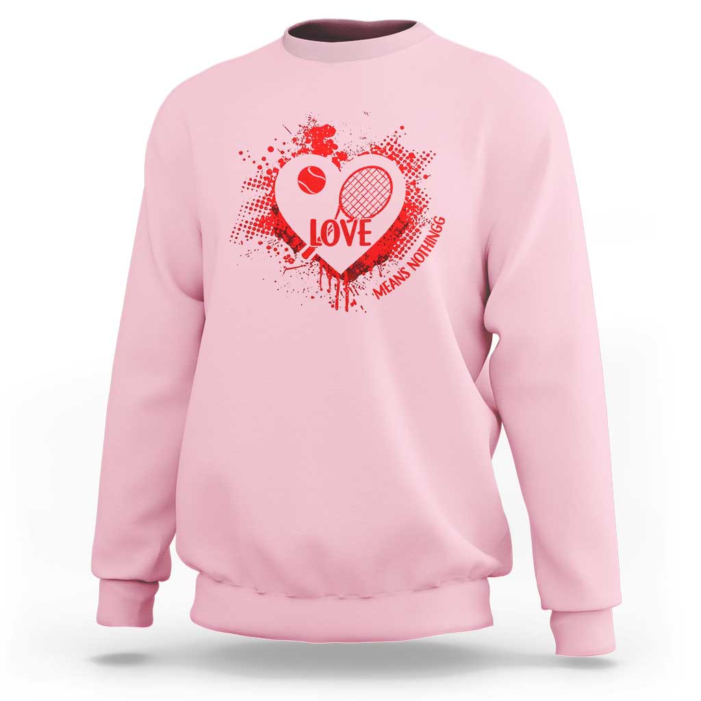 Love Means Nothing To A Tennis Player Sweatshirt Valentines Day Gift - Wonder Print Shop