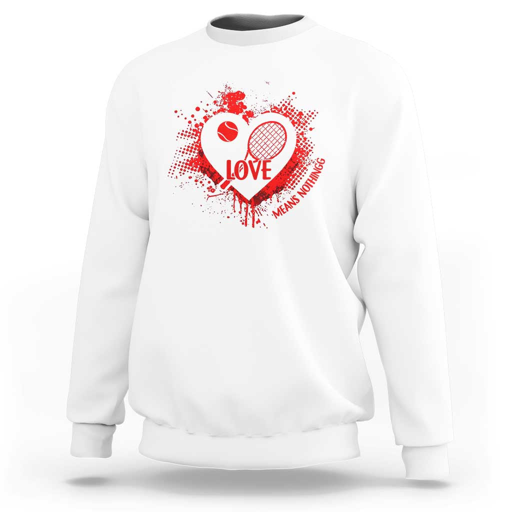 Love Means Nothing To A Tennis Player Sweatshirt Valentines Day Gift - Wonder Print Shop