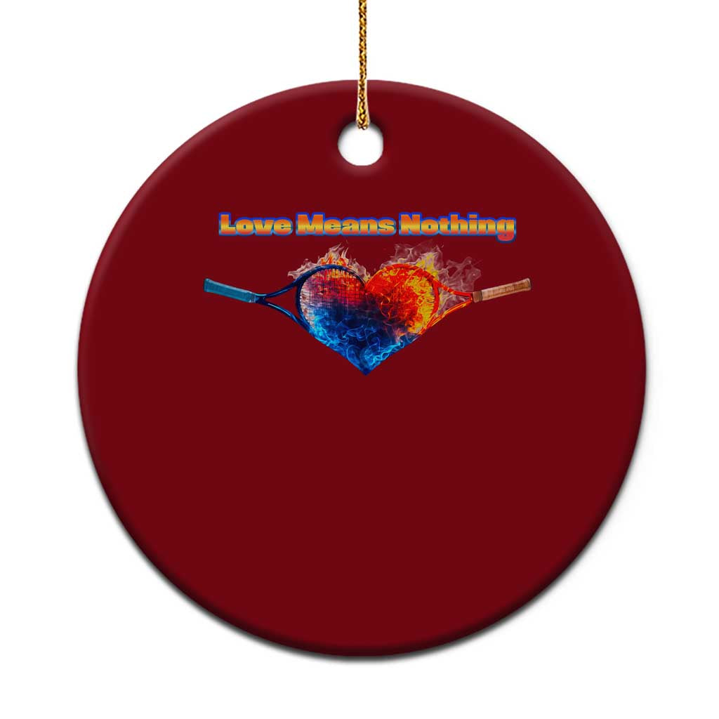 Love Means Nothing Ceramic Ornament Valentines Day Gift - Wonder Print Shop