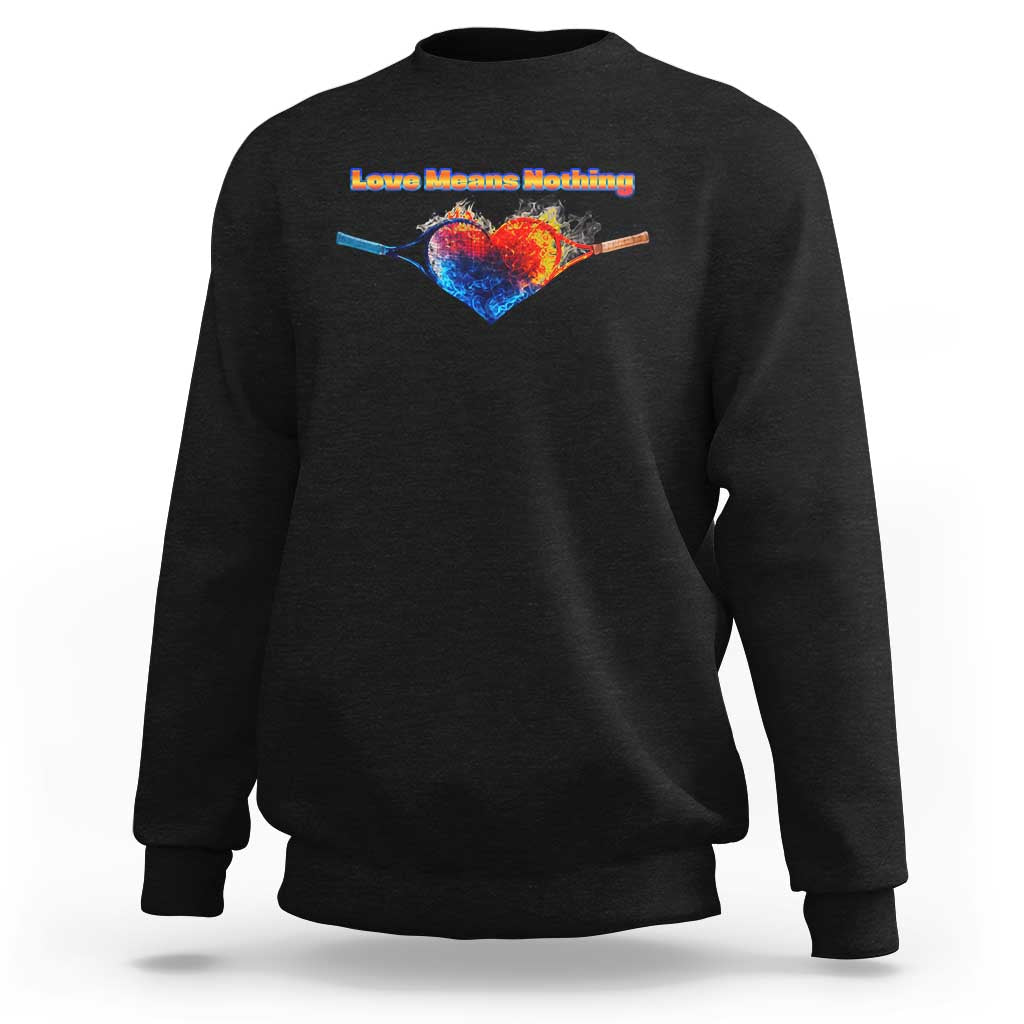 Love Means Nothing Sweatshirt Valentines Day Gift - Wonder Print Shop