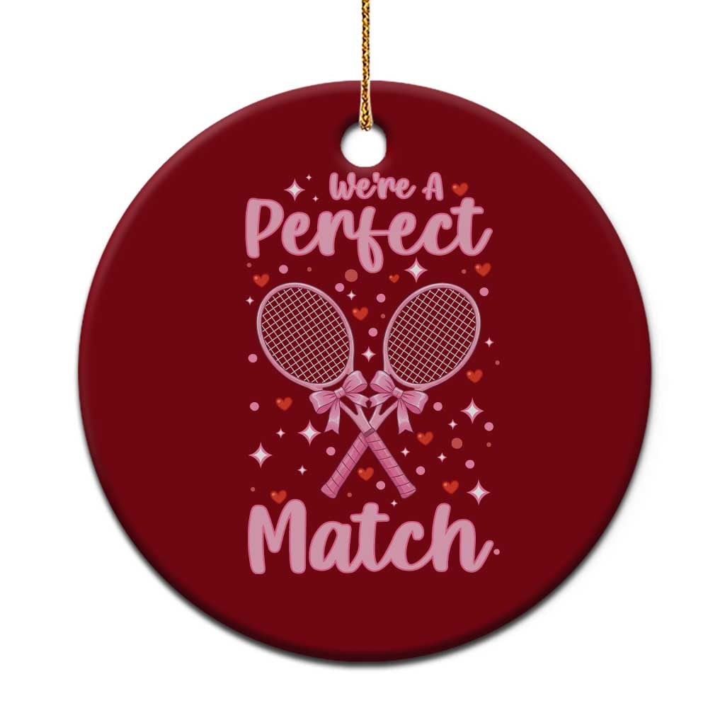 We Are A Perfect Match Ceramic Ornament Funny Tennis Valentines - Wonder Print Shop