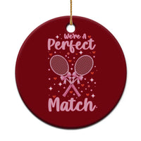 We Are A Perfect Match Ceramic Ornament Funny Tennis Valentines - Wonder Print Shop