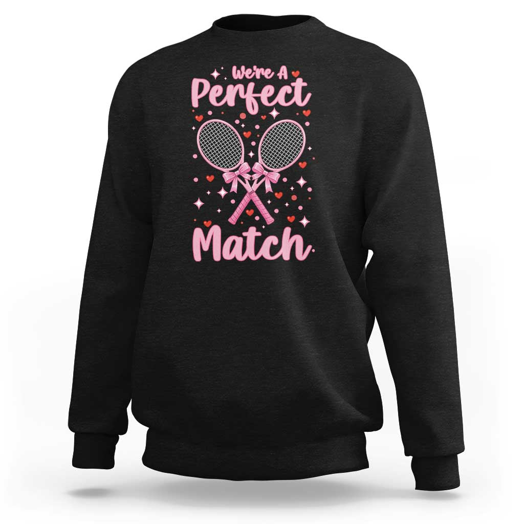 We Are A Perfect Match Sweatshirt Funny Tennis Valentines - Wonder Print Shop