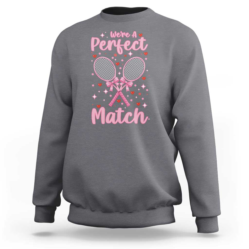 We Are A Perfect Match Sweatshirt Funny Tennis Valentines - Wonder Print Shop