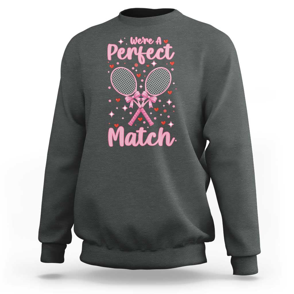We Are A Perfect Match Sweatshirt Funny Tennis Valentines - Wonder Print Shop