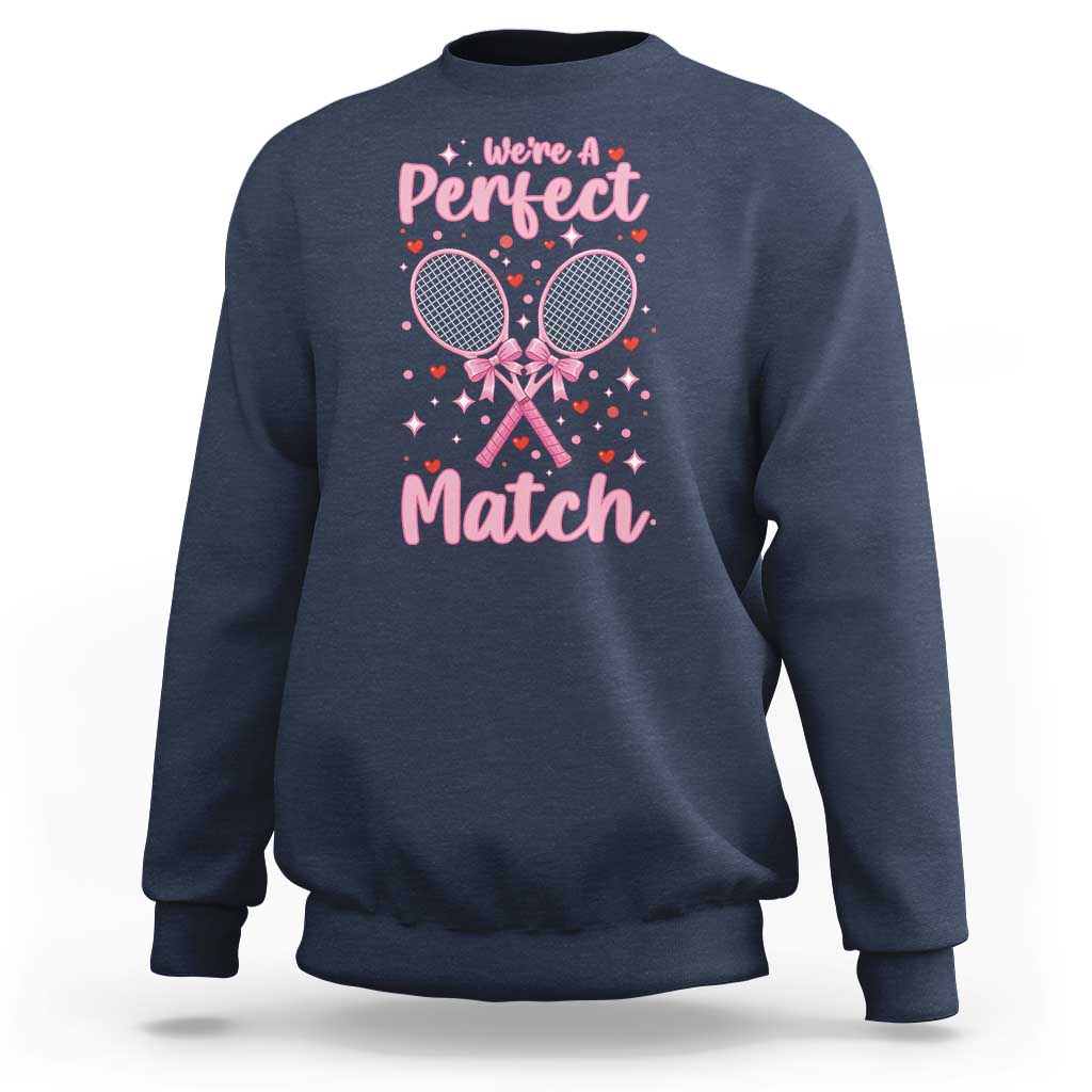 We Are A Perfect Match Sweatshirt Funny Tennis Valentines - Wonder Print Shop
