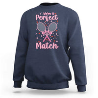 We Are A Perfect Match Sweatshirt Funny Tennis Valentines - Wonder Print Shop